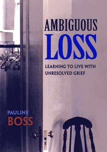 Ambiguous Loss. Learning to live with unresolved Grief