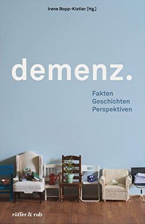 demenz. Fakten, Geschichten, Perspektiven